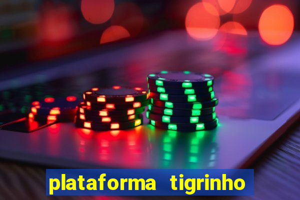 plataforma tigrinho 1 real